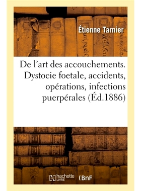 预订 Traité de l’art des accouchements. Dystocie foetale, accidents de la délivrance, opérations 关于分娩艺术的论文