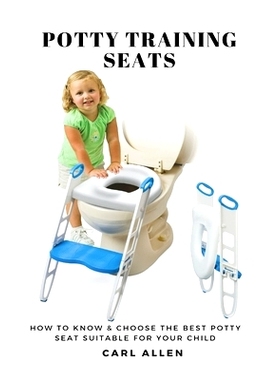 预订 Potty Training Seats: How to Know & Choose the Best Potty Seat Suitable for Your Child: 9781637502556