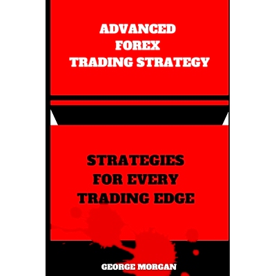 预订 Advance Forex Trading Strategies: Strategies For Every Trading Edge: 9798353320500