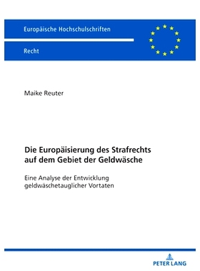 预订 Die Europäisierung des Strafrechts auf dem Gebiet der Geldwäsche: Eine Analyse der Entwicklung geldwäschetauglic