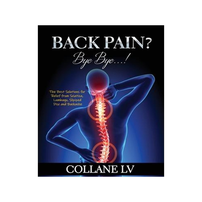 [预订]Back Pain? Bye Bye...!: The Best Solutions for Relief from Sciatica, Lumbago, Slipiped Disc and Back 9781803343082
