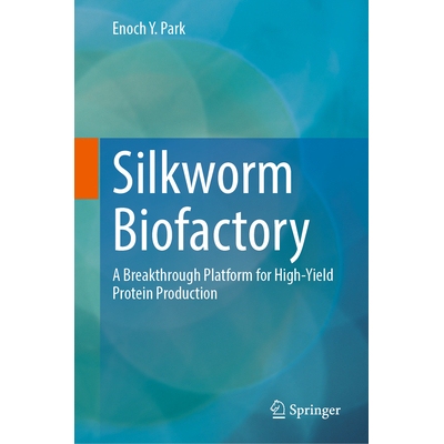 预订 Silkworm Biofactory A Breakthrough Platform for High-Yield Protein Production 蚕生物工厂：高产蛋白生产的突破性平台
