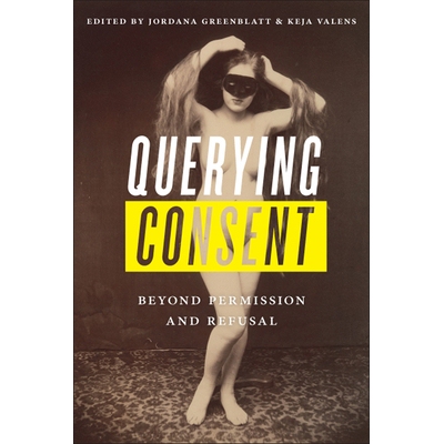 预订 Querying Consent: Beyond Permission and Refusal 查询许可：*许可和拒绝: 9780813594149