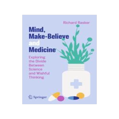 [预订]Mind, Make-Believe and Medicine: Exploring the Divide Between Science and Wishful Thinking 9783031294433