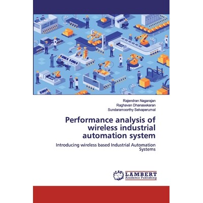 预订 Performance analysis of wireless industrial automation system:Introducing wireless based Industrial Automation Syst