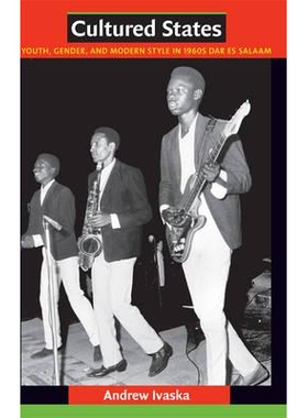 预订 Cultured States: Youth, Gender, and Modern Style in 1960s Dar es Salaam: 9780822347491