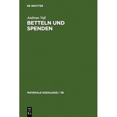 预订 Betteln und Spenden: Eine soziologische Studie über Rituale freiwilliger Armenunterstützung, ihre historischen un