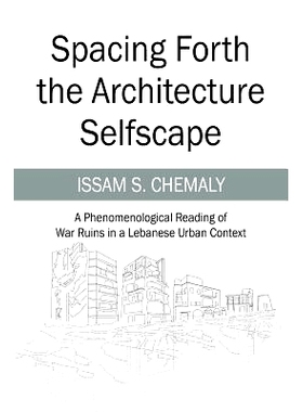 预订 Spacing Forth the Architecture Selfscape: A Phenomenological Reading of War Ruins in a Lebanese Urban Context