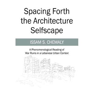 Spacing Phenomenological Selfscape the Lebanese Reading Urban War Architecture Ruins Forth 预订 Context