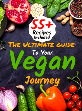 预订 The Ultimate Guide To Your Vegan Journey: The Cookbook Includes 55+ Recipes Of Veganism, Ketogenic & Easy Plant-Bas