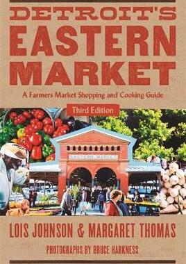 [预订]Detroit’s Eastern Market: A Farmers Market Shopping and Cooking Guide, 3/e 9780814341599