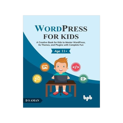 [预订]WordPress for Kids: A Creative Book for Kids to Master WordPress, Its Themes, and Plugins with Compl 9789355510440