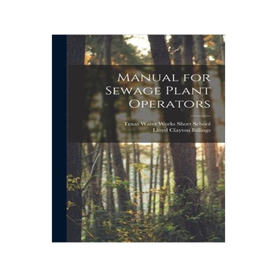 [预订]Manual for Sewage Plant Operators 9781014065988