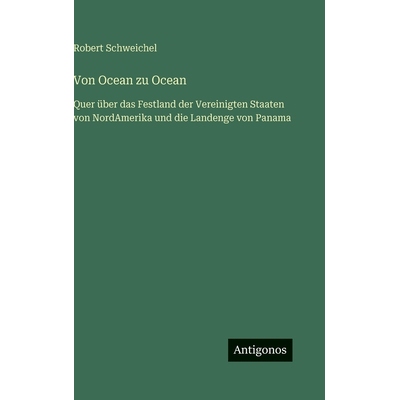 预订 Von Ocean zu Ocean: Quer über das Festland der Vereinigten Staaten von NordAmerika und die Landenge von Panama: 97