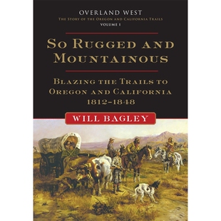 预订 So Rugged and Mountainous: Blazing the Trails to Oregon and California, 1812-1848 如此崎岖和多山：开拓俄勒冈州和加