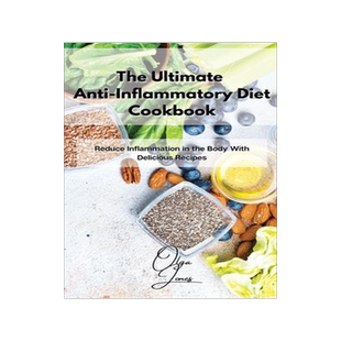 [预订]The Ultimate Anti-Inflammatory Diet Cookbook: Reduce Inflammation in the Body With Delicious Recipes 9781803211442