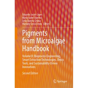 预订 Pigments from Microalgae Handbook: Volume II: Bioprocess Engineering, Smart Extraction Technologies, Omics Tools, a
