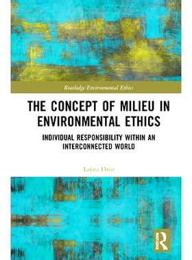 预订 The Concept of Milieu in Environmental Ethics: Individual Responsibility within an Interconnected World 环境伦理学