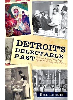 预订 Detroit’s Delectable Past: Two Centuries of Frog Legs, Pigeon Pie and Drugstore Whiskey: 9781540231796