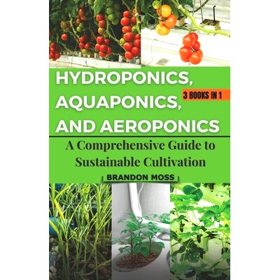预订 Hydroponics, Aquaponics, and Aeroponics: A Comprehensive Guide to Sustainable Cultivation: 9798858667674