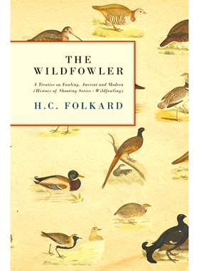 预订 The Wildfowler - A Treatise on Fowling, Ancient and Modern (History of Shooting Series - Wildfowling)