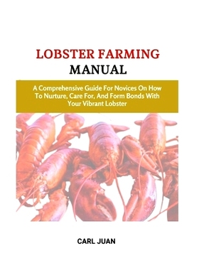 预订 Lobster Farming Manual: A Comprehensive Guide For Novices On How To Nurture, Care For, And Form Bonds With Your Vib