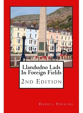 预订 Llandudno Lads In Foreign Fields: 2nd Edition: 9781508575375