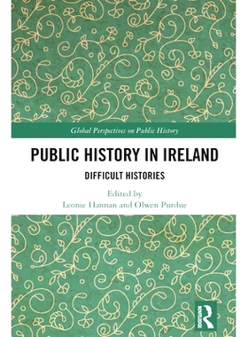 预订 Public History in Ireland: Difficult Histories 爱尔兰公共史：困难的历史: 9781032110592