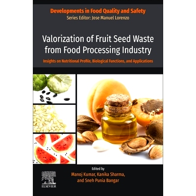 预订 Valorization of Fruit Seed Waste from Food Processing Industry: Insights on Nutritional Profile, Biological Functio
