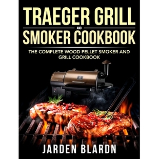 The and Grill Pellet Wood Complete Cookbook Smoker Traeger 预订