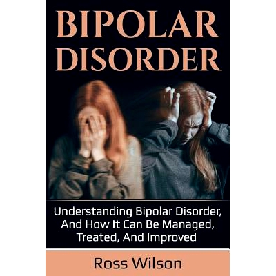 预订 Bipolar Disorder: Understanding Bipolar Disorder, and how it can be managed, treated, and improved: 9781925989359
