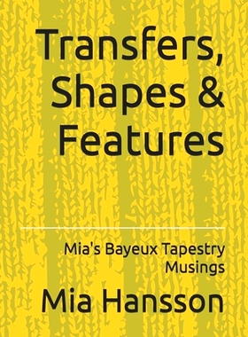 预订 Transfers, Shapes & Features: Mia’s Bayeux Tapestry Musings: 9798363609596