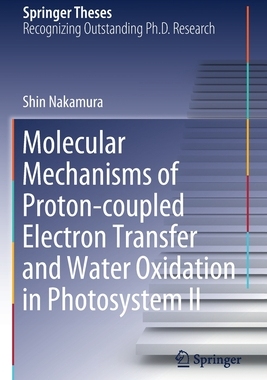【预订】Molecular Mechanisms of Proton-coupled Electron Transfer and Water Oxidation in Photosystem II