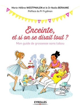 预订 Enceinte, et si on se disait tout ? : mon guide de grossesse sans tabou 怀孕了，如果我们把一切*告诉对方怎么办？ ：
