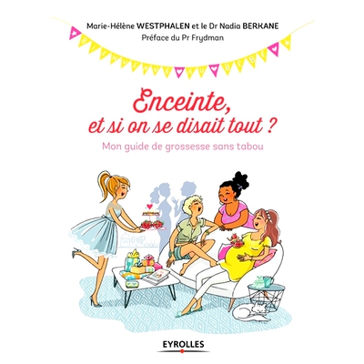 预订 Enceinte, et si on se disait tout ? : mon guide de grossesse sans tabou 怀孕了，如果我们把一切*告诉对方怎么办？ ：