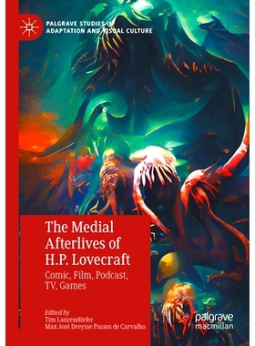 预订 The Medial Afterlives of H.P. Lovecraft: Comic, Film, Podcast, TV, Games H.P.洛夫克拉夫特的媒体余生：漫画、电影、播