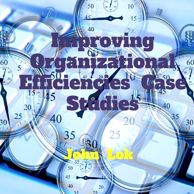 预订 Improving Organizational Efficiencies Case Studies: 9798885690409