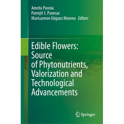 预订 Edible Flowers Source of Phytonutrients, Valorization and Technological Advancements 食用花卉:植物营养素、价值化与