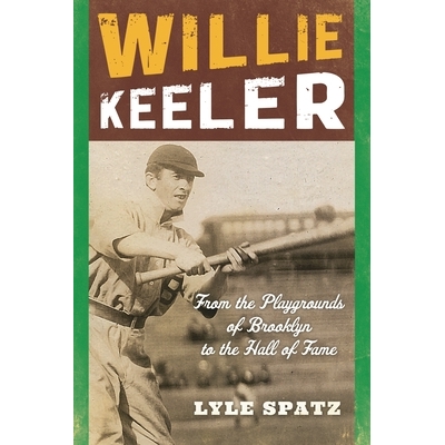 预订 Willie Keeler: From the Playgrounds of Brooklyn to the Hall of Fame 威利·基勒：从布鲁克林*场到名人堂: 978144224653