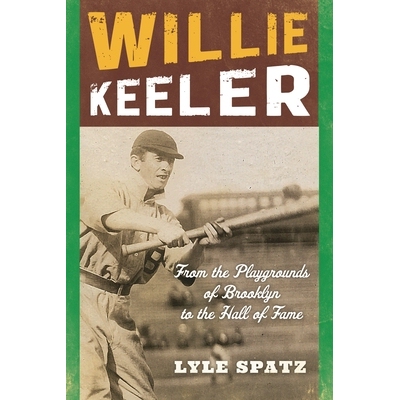 预订 Willie Keeler: From the Playgrounds of Brooklyn to the Hall of Fame 威利·基勒：从布鲁克林*场到名人堂: 978144224653