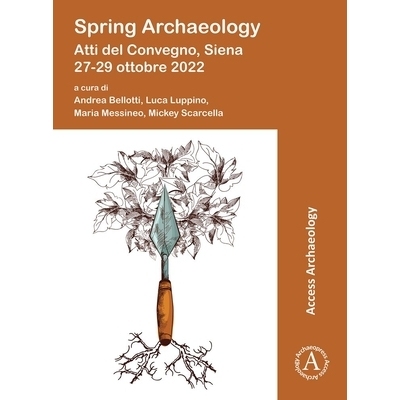 预订 Spring Archaeology: Atti del Convegno, Siena 27-29 Ottobre 2022: 9781803278377