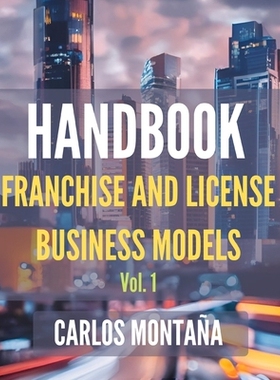 预订 HANDBOOK of Franchise and License Business Models. Vol. 1: A Protocol and Practical Approach: 9798316616244