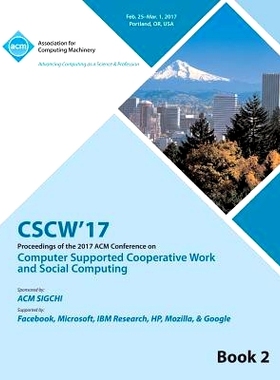 预订 Computer Supported Cooperative Work. Acm Conference. 2017. (CSCW 17) (Vol 2): Held 25 February - 1 March 2017, Port