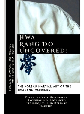 预订 Hwa Rang Do Uncovered: The Korean Martial Art of the Hwarang Warriors: Delve into its Historical Background, Advanc