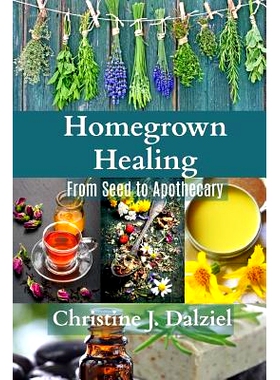 预订 Homegrown Healing: From Seed to Apothecary: 9781533044280