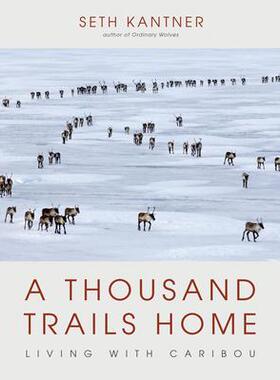[预订]A Thousand Trails Home: Living with Caribou 9781594859700