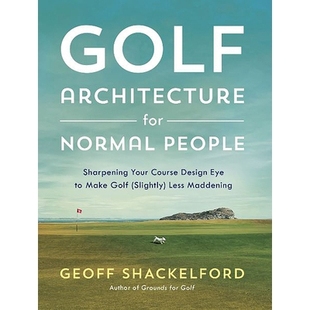 预订 Golf Course Architecture for Normal People: Sharpening Your Course Design Eye to Make Golf (Slightly) Less Maddenin