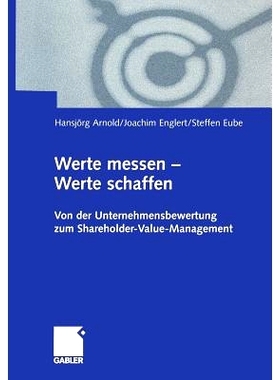 预订 Werte messen — Werte schaffen: Von der Unternehmensbewertung zum Shareholder-Value-Management: 9783322822987
