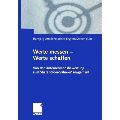 预订 Werte messen — Werte schaffen: Von der Unternehmensbewertung zum Shareholder-Value-Management: 9783322822987