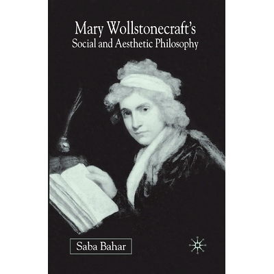 预订 Mary Wollstonecraft’s Social and Aesthetic Philosophy: An Eve to Please Me: 9781349429936